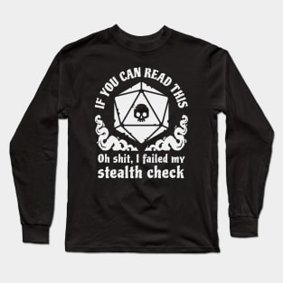 Sneak Attack Oh shit I failed my Stealth Check White Long Sleeve T-Shirt